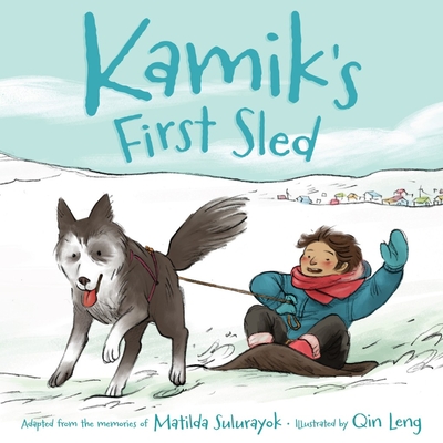 Kamik's First Sled - Sulurayok, Matilda
