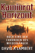 Kaminrot Horizont: Buch eins der Chroniken des Wiederg?nger