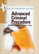 Kamisar, Lafave, Israel and King's Advanced Criminal Procedure (the Adversary System): Casescommentsquestions, 11th (American Casebook Series])