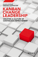 Kanban and Change Leadership - Creating a Culture of Continuous Improvement