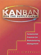Kanban for the Supply Chain: Fundamental Practices for Manufacturing Management, Second Edition