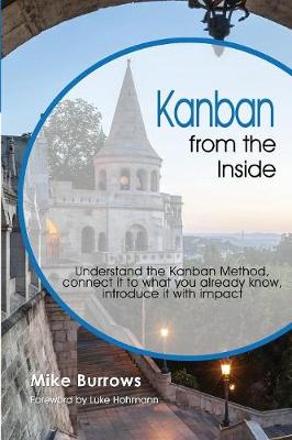 Kanban from the Inside - Burrows, Mike, and Hohmann, Luke (Foreword by)