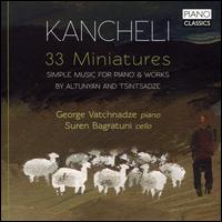 Kancheli: 33 Miniatures - George Vatchnadze (piano); Suren Bagratuni (cello)