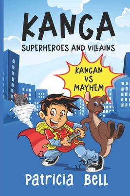 Kanga: SUPERHEROES AND VILLAINS - KANGAN vs MAYHEM - Bell, Patricia