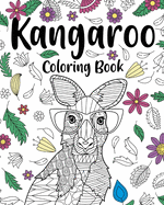 Kangaroo Coloring Book: Coloring Books for Adults, Gifts for Kangaroo Lovers, Floral Mandala Coloring