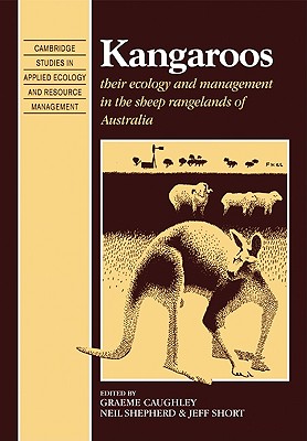 Kangaroos: Their Ecology and Management in the Sheep Rangelands of Australia - Caughley, Graeme (Editor), and Shepherd, Neil (Editor), and Short, Jeff (Editor)