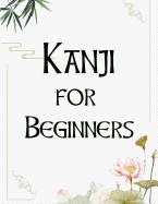 Kanji For Beginners: Kanji Look and Learn Japanese Writing Practice Book