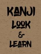 Kanji Look & Learn: Japanese Writing Practice Book Learn Kanji and Kana