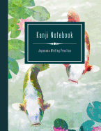 Kanji Notebook - Japanese Writing Practice: Large Exercise Paper Workbook to Write Kanji, Kana, Katakana or Hiragana - Dotted Pattern Book