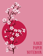 Kanji Paper Notebook: Practice Writing Japanese Genkouyoushi Symbols & Kana Characters. Learn How to Write Hiragana, Katakana and Genkoyoshi For Beginners