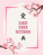 Kanji Paper Notebook: Practice Writing Japanese Genkouyoushi Symbols & Kana Characters. Learn How to Write Hiragana, Katakana and Genkoyoshi For Beginners