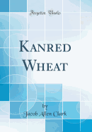Kanred Wheat (Classic Reprint)
