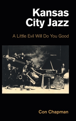 Kansas City Jazz: A Little Evil Will Do You Good - Chapman, Con