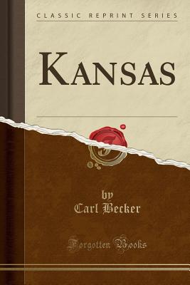Kansas (Classic Reprint) - Becker, Carl