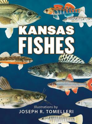 Kansas Fishes - Committee, Kansas Fishes, and Tomelleri, Joseph R, and Eberle, Mark E (Editor)