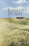 Kansas Home: Hearts Adrift Find a Place to Dwell in Four Romantic Stories - Bateman, Tracey V