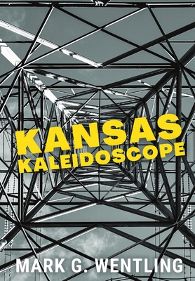 Kansas Kaleidoscope - Wentling, Mark G