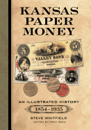Kansas Paper Money: An Illustrated History, 1854-1935