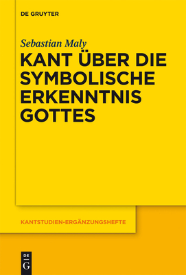 Kant ber die symbolische Erkenntnis Gottes - Maly, Sebastian