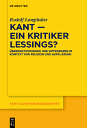 Kant - Ein Kritiker Lessings?: ?bereinstimmungen Und Differenzen Im Kontext Von Religion Und Aufkl?rung
