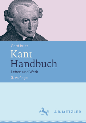 Kant Handbuch: Leben Und Werk - Irrlitz, Gerd