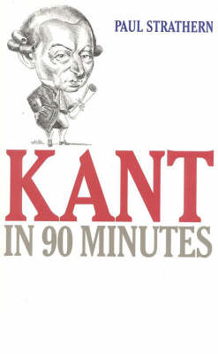 Kant in 90 Minutes - Strathern, Paul, and Strathern
