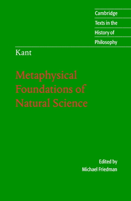 Kant: Metaphysical Foundations of Natural Science - Kant, Immanuel, and Friedman, Michael (Edited and translated by)