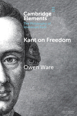 Kant on Freedom - Ware, Owen