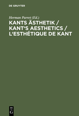 Kants sthetik / Kant's Aesthetics / L'esthtique de Kant - Parret, Herman (Editor)