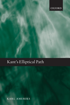 Kant's Elliptical Path - Ameriks, Karl