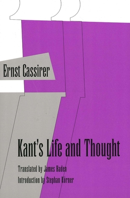 Kants Life and Thought - Cassirer, Ernst, and Haden, James (Translated by), and Korner, Stephan (Introduction by)