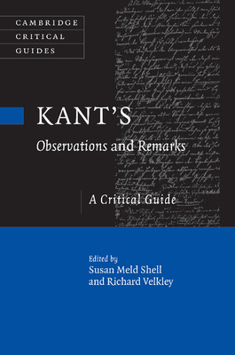 Kant's Observations and Remarks: A Critical Guide - Shell, Susan Meld (Editor), and Velkley, Richard (Editor)