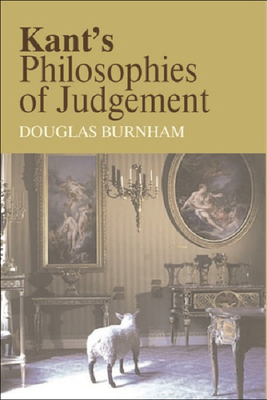 Kant's Philosophies of Judgement - Burnham, Douglas