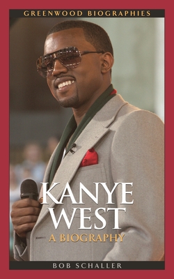 Kanye West: A Biography - Schaller, Robert