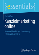 Kanzleimarketing online: Von der Idee bis zur Umsetzung erfolgreich im Netz