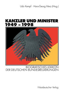 Kanzler Und Minister 1949 - 1998: Biografisches Lexikon Der Deutschen Bundesregierungen - Kempf, Udo (Editor), and Merz, Hans-Georg (Editor)