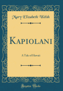 Kapiolani: A Tale of Hawaii (Classic Reprint)