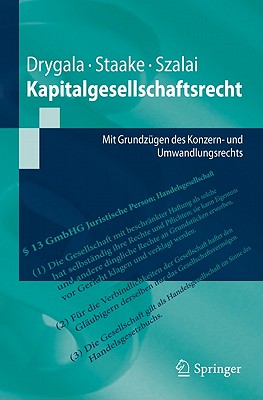 Kapitalgesellschaftsrecht: Mit Grundzgen Des Konzern- Und Umwandlungsrechts - Drygala, Tim, and Staake, Marco, and Szalai, Stephan