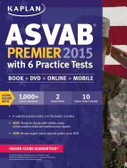 Kaplan ASVAB Premier 2015 with 6 Practice Tests: Book + DVD + Online + Mobile