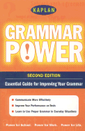 Kaplan Grammar Power, Second Edition: Empower Yourself! Grammar Skills for the Real World