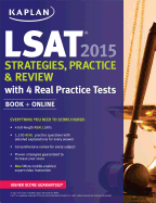 Kaplan LSAT 2015 Strategies, Practice, and Review with 4 Real Practice Tests: Book + Online