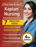 Kaplan Nursing School Entrance Exam 2024-2025 Study Guide: 7 Practice Tests and Prep Book [4th Edition]