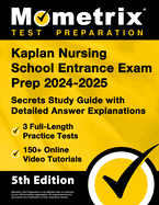 Kaplan Nursing School Entrance Exam Prep 2024-2025 - 3 Full-Length Practice Tests, 150+ Online Video Tutorials, Secrets Study Guide with Detailed Answer Explanations: [5th Edition]