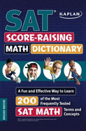 Kaplan SAT Score-raising Math Dictionary: A Fun and Effective Way to Learn 200 of the Most Frequently Tested SAT Math Terms and Concepts - Le Ny, Jeanine