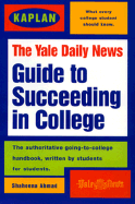 Kaplan / Yale Daily News Guide to Succeeding in College