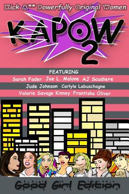 Kapow: Good Girls Edition - Labuschagne, Carlyle, and Kinney, Valarie Savage, and Fader, Sarah