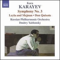 Kara Karayev: Symphony No. 3. Leyla and Mejnun; Don Quixote - Russian Philharmonic Orchestra; Dmitry Yablonsky (conductor)
