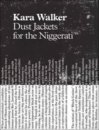 Kara Walker: Dust Jackets for the Niggerati - Walker, Kara, and Als, Hilton (Text by), and Hannaham, James (Text by)