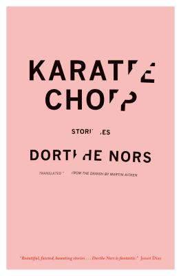 Karate Chop: Stories - Nors, Dorthe, and Aitken, Martin (Translated by)