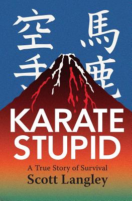 Karate Stupid - Langley, Scott